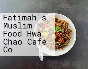 Fatimah's Muslim Food Hwa Chao Cafe Co