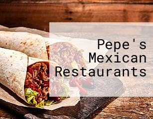 Pepe's Mexican Restaurants