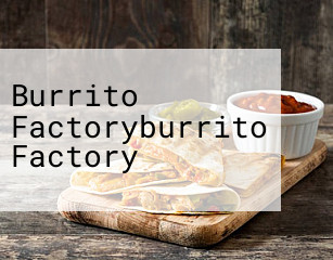 Burrito Factoryburrito Factory