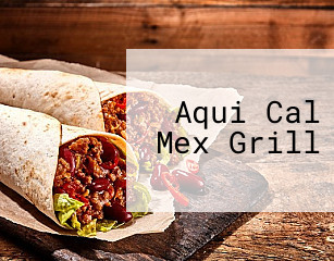 Aqui Cal Mex Grill