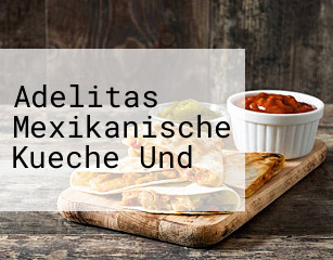 Adelitas Mexikanische Kueche Und