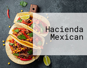 Hacienda Mexican