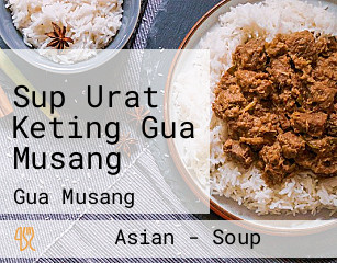 Sup Urat Keting Gua Musang