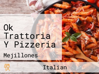 Ok Trattoria Y Pizzeria