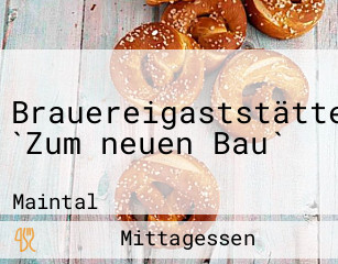 Brauereigaststätte `Zum neuen Bau`