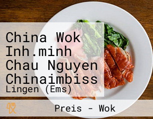 China Wok Inh.minh Chau Nguyen Chinaimbiss