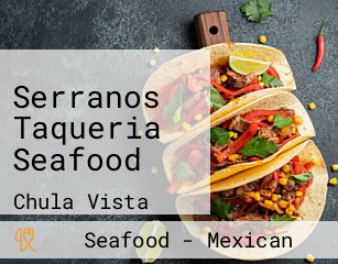 Serranos Taqueria Seafood