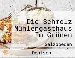 Die Schmelz Mühlengasthaus Im Grünen