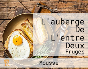 L’auberge De L’entre Deux