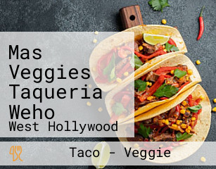 Mas Veggies Taqueria Weho