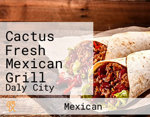 Cactus Fresh Mexican Grill