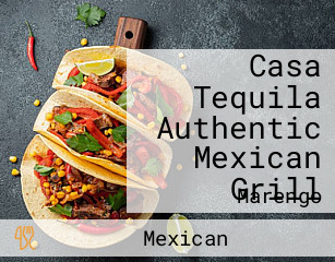 Casa Tequila Authentic Mexican Grill