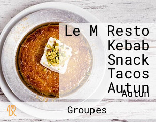 Le M Resto Kebab Snack Tacos Autun