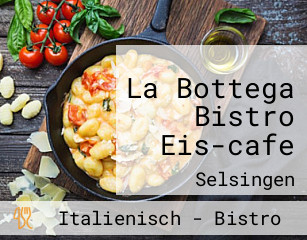 La Bottega Bistro Eis-cafe