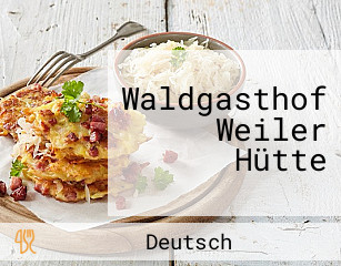 Waldgasthof Weiler Hütte