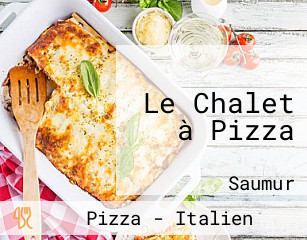 Le Chalet à Pizza