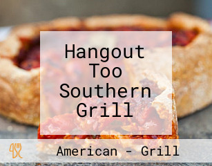 Hangout Too Southern Grill