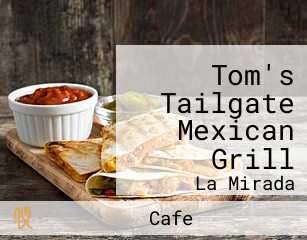 Tom's Tailgate Mexican Grill