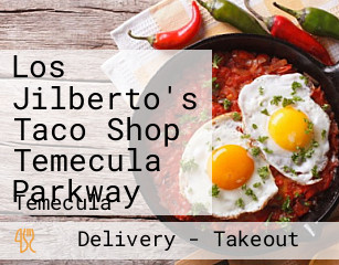 Los Jilberto's Taco Shop Temecula Parkway