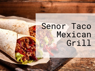 Senor Taco Mexican Grill