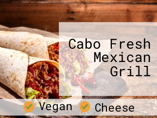 Cabo Fresh Mexican Grill