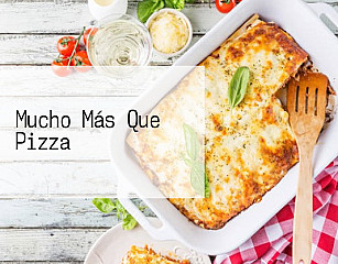 Mucho Más Que Pizza