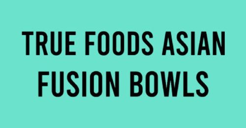 True Foods Asian Fusion Bowls