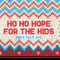 Ho Ho Hope For The Kids